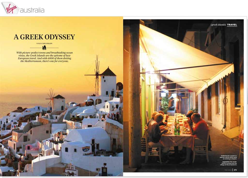 The magazine of Virgin airlines, Virgin Australia Voyer features Santorini and the cyclades (page 70). With picture-perfect towns and breathtaking ocean vistas, the Greek islands are the epitome of luxury European travel. And with 6000 of them dotting the Mediterranean, there is one for ...