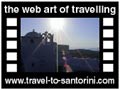 Travel to Santorini Video Gallery  - A walk in Pyrgos - A walk in Pyrgos, the highest village in Santorini with the venetian castle. Enjoy the sunset and taste the Visanto, the local sweet wine.  -  A video with duration 1 min 23 sec and a size of 1382 Kb